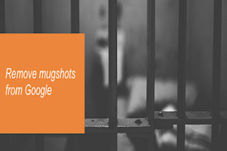 remove all unwanted personal info, backlinks, mugshot court case from google