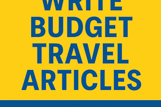 write expert budget travel guides for affordable adventures