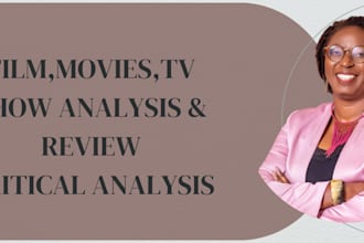 watch film, movies n write critical analysis, essy,assigned, tv show review