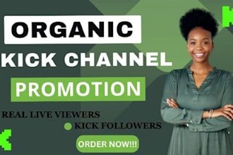 promote kick channels, setup kick promotion ,do organic twitch and kick