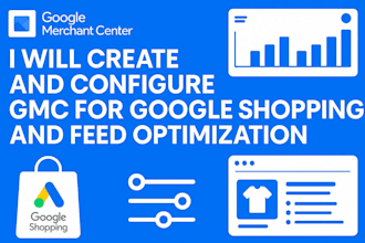 create and configure gmc for google shopping and feed optimization