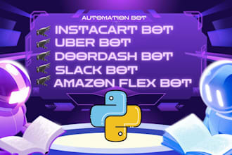 develop instacart bot, uber bot, doordash bot amazon driver bot, slack bot