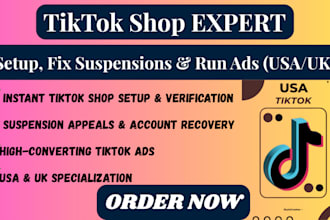 create setup  manage USA UK tiktok shop  fix suspension tiktok ads expert