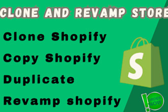 clone, revamp, copy, duplicate an design shopify store for your business