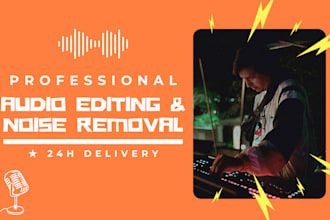 professionally edit, clean, and enhance your audio