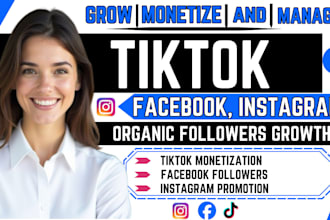 grow and monetize tiktok, instagram, facebook for organic followers growth