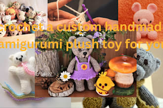 chrochet a custom handmade amigurumi plush toy for you