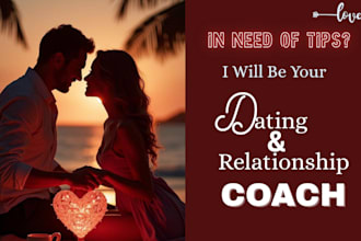 be your dating and relationship coach, giving you tips on relationship