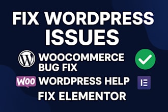 fix wordpress issues, woocommerce bug fix, wordpress help, fix elementor, errors