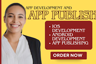 develop and publish android IOS mobile app with 20 testers