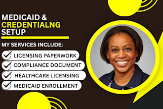 handle medicaid, medicare credentialing provider enrollment and licensing