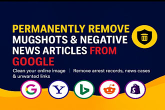 permanently remove mugshots cases bad articles news,delete negative links,google