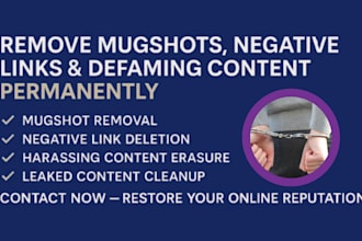permanently remove mugshots,harassing,defaming delete negative link on google