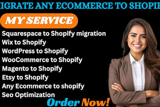 migrate squarespace etsy wix wordpress magento woocommerce wesbite to shopify