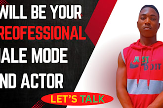 be your professional male model and actor