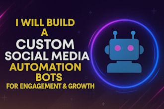 build a custom social media automation bots for engagement and growth