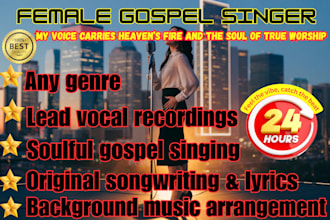 be your female gospel singer songwriter  background vocals harmonic vocals