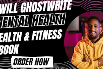 write health and fitness ebook, mental health ebook, ebook writing, ghostwriting