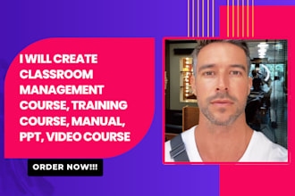 create classroom management course, training course, manual, PPT, video course