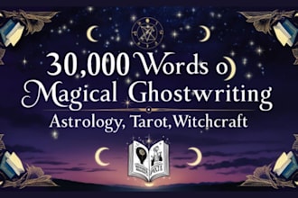 ghostwrite a 30k word astrology, tarot, or witchcraft ebook with spiritual depth