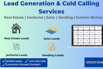 generate targeted leads, cold call for janitorial, real estate, solar niches