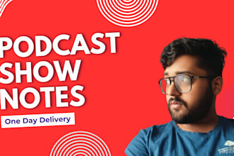 create podcast show notes and summaries in 24 hours
