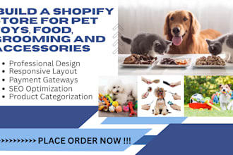 build a professional shopify store for pet toys food grooming and accessories