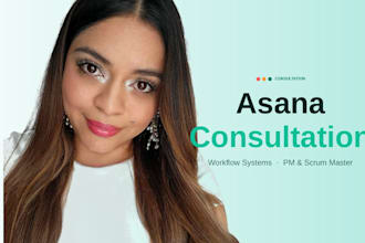 your asana consultant, for setup, automation and training