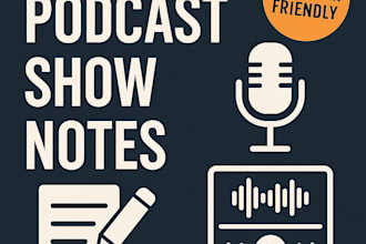 craft the best podcast show notes for you