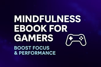 be your ghostwriter for a gaming mindfulness ebook