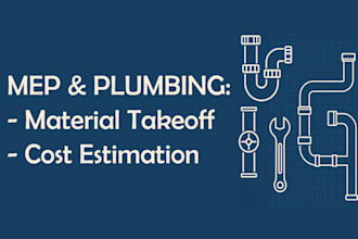 do mep material takeoff, drains, plumbing and cost estimate