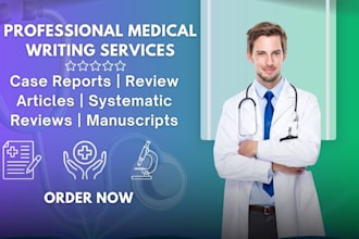 write medical manuscripts, case reports, review articles, and systematic reviews