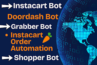 develop instacart bot, doordash bot, instacart order automation, grabber bot