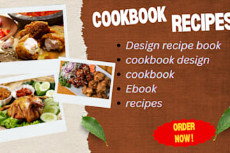 be your cookbook recipes writer , design your cookbook cover and layout design