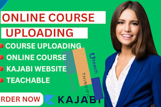 do online course uploading on kajabi, teachable, thinkific, skool, and udemy