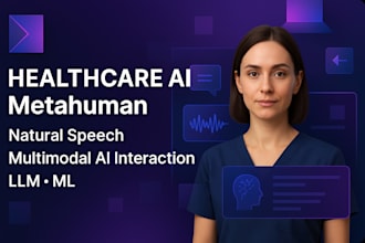 build healthcare ai metahuman, natural speech multimodal ai interaction, llm, ml