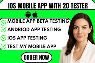 develop and publish andriod IOS mobile app with 20 tester