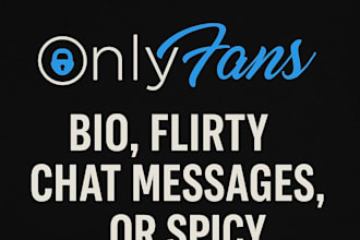 write an irresistible onlyfans bio and seductive messages for you