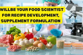 be your food scientist for recipe development, supplement formulation