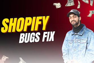professionally resolve shopify issues, fix bugs, and code errors