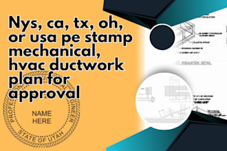 nys, ca, tx, oh, or usa pe stamp mechanical, hvac ductwork plan for approval