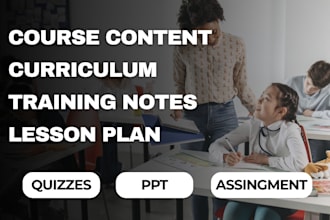 do course content creation, curriculum, training notes, slides and lesson plan