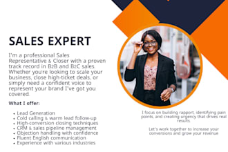 be your business development sales representative and closing powerhouse