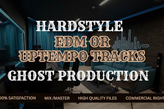 produce hardstyle edm uptempo tracks ghost production mixing and mastering
