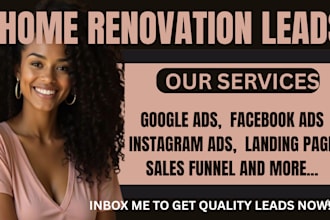 home renovation leads home renovation facebook ads home renovation google ads