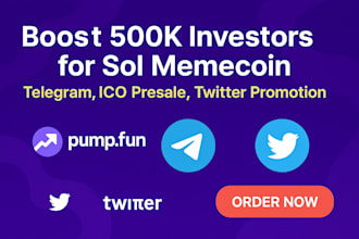 boost 500k investors for sol memecoin, telegram, ico presale, twitter promotion