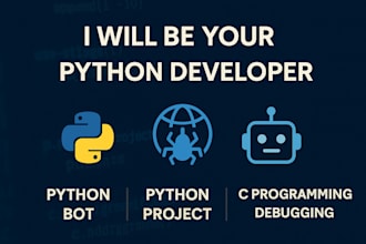 be your python developer, do python bot, python project, c programming dubugging