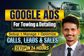 help towing and detailing companies get more customers with google ads