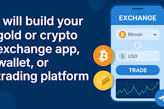 build your gold or crypto exchange app, wallet, or trading platform