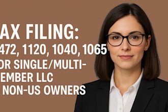 tax filing 5472, 1120, 1040, 1065 for single or multi member llc  non US owners